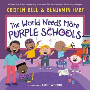 The World Needs More Purple Schools - (My Purple World) by Kristen Bell & Benjamin Hart (Hardcover) - 1 of 1