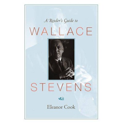 A Reader's Guide to Wallace Stevens - by  Eleanor Cook (Paperback)