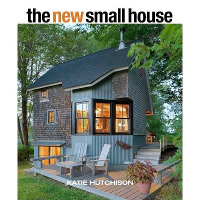 The New Small House - by  Katie Hutchison (Hardcover)