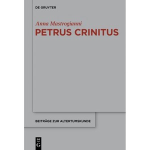 Petrus Crinitus - (Beiträge Zur Altertumskunde) by  Anna Mastrogianni (Hardcover) - 1 of 1