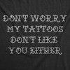 Mens Funny T Shirts Dont Worry My Tattoos Dont Like You Either Sarcastic Graphic Novelty Tee For Men - Crazy Dog Men's T Shirt - 2 of 4