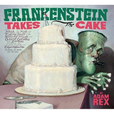 Frankenstein Takes the Cake - by  Adam Rex (Paperback)