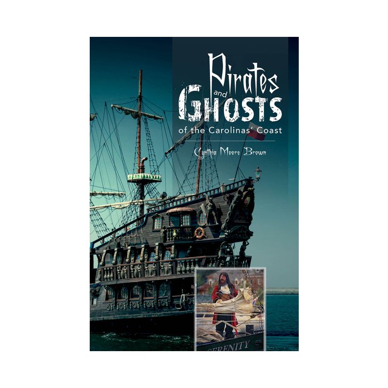 Pirates and Ghosts of the Carolinas' Coast - by  Cynthia Moore Brown (Paperback), 1 of 2