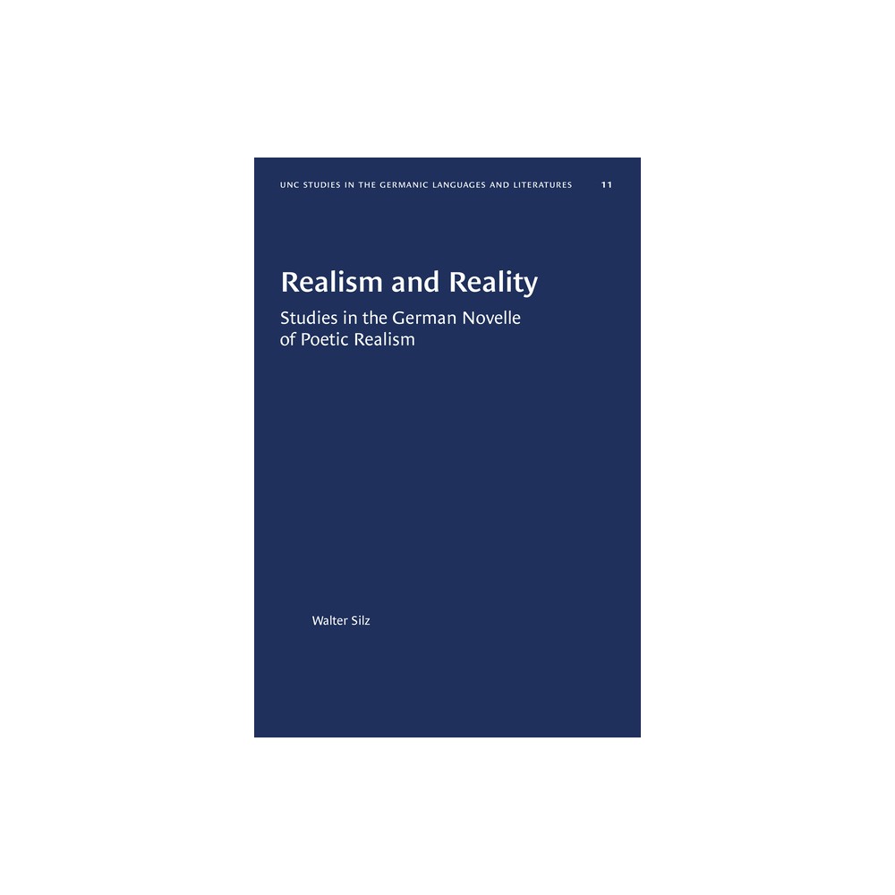 Realism and Reality - (University of North Carolina Studies in Germanic Languages a) by Walter Silz (Paperback)