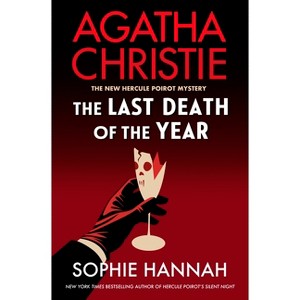 The Last Death of the Year - (New Hercule Poirot Mystery) by  Sophie Hannah & Agatha Christie (Hardcover) - 1 of 1