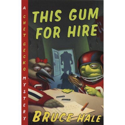 This Gum for Hire - (Chet Gecko) by  Bruce Hale (Paperback)