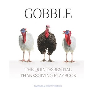 Gobble - by  Pk Isacs & Nadine Isacs & Christopher Isacs (Hardcover) - 1 of 1