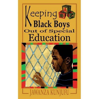 Keeping Black Boys Out of Special Education - by  Jawanza Kunjufu (Paperback)