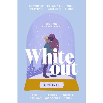 Whiteout - by Dhonielle Clayton & Tiffany D Jackson & Nic Stone & Angie Thomas & Ashley Woodfolk & Nicola Yoon