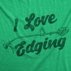 Mens Funny T Shirts I Love Edging Sarcastic Lawn Care Graphic Novelty Tee For Men - Crazy Dog Men's T Shirt - 2 of 4
