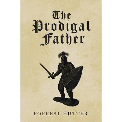 The Prodigal Father - by  Forrest Hutter (Paperback)