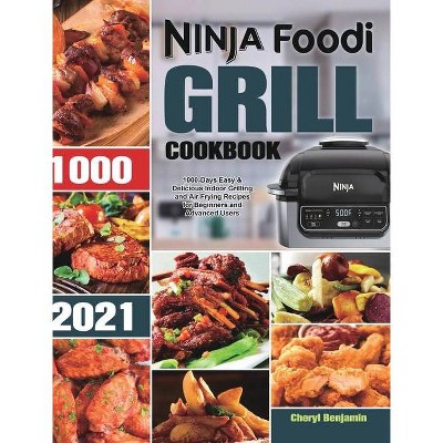 Ninja Foodi Grill Cookbook 2021 - by  Cheryl Benjamin (Hardcover)