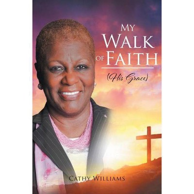 My Walk of Faith - by  Cathy Williams (Paperback)