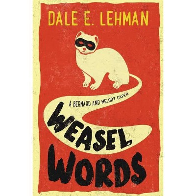 Weasel Words - (Bernard and Melody Capers) by  Dale E Lehman (Paperback)