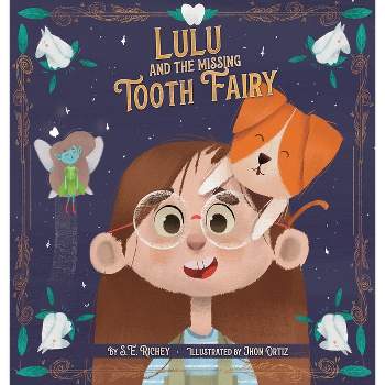 Lulu and the Missing Tooth Fairy - by  S E Richey (Hardcover)