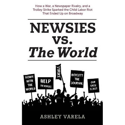 Newsies vs. the World - by  Ashley Varela (Paperback)