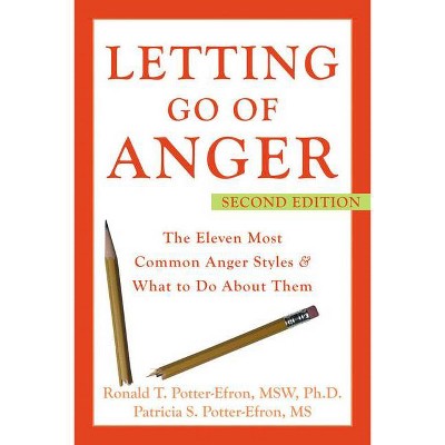 Letting Go of Anger - 2nd Edition by  Ronald Potter-Efron & Patricia Potter-Efron (Paperback)