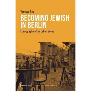 Becoming Jewish in Berlin - by  Vanessa Rau (Paperback) - 1 of 1