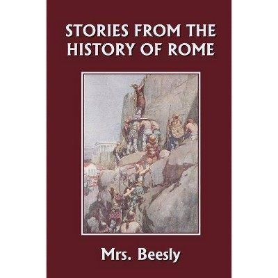 Stories from the History of Rome (Yesterday's Classics) - by  Beesly (Paperback)