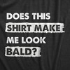 Mens Does This Shirt Make Me Look Bald T Shirt Funny Balding Hairless Head Tee For Guys - Crazy Dog Men's T Shirt - 2 of 4
