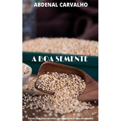 A Boa Semente - by  Abdenal Carvalho (Hardcover)