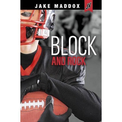 Block and Rock - (Jake Maddox Jv) by  Jake Maddox (Paperback)