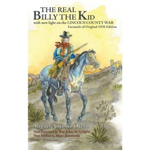 The Real Billy the Kid - by  Miguel Antonio Otero (Hardcover) - 1 of 1