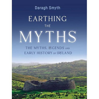 Earthing the Myths - by  Daragh Smyth (Paperback)