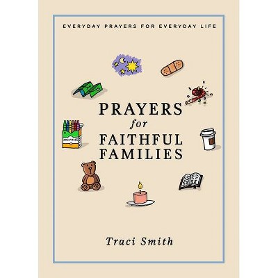 Prayers for Faithful Families - by  Traci Smith (Hardcover)