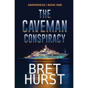 The Caveman Conspiracy - (Arrowhead) by  Bret Hurst (Paperback) - 1 of 1