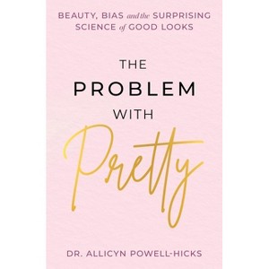 The Problem with Pretty - by  Allycin Powell-Hicks (Hardcover) - 1 of 1