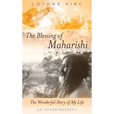 The Blessing of Maharishi - by  Lothar Pirc (Hardcover)