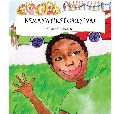 Keman's First Carnival - by  Yolanda T Marshall (Hardcover)