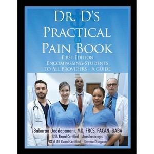Dr. D's Practical Pain Book - by  Baburao Doddapaneni Frcs Facan Daba (Paperback) - 1 of 1