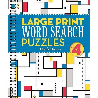 Large Print Word Search Puzzles 4, 4 - by  Mark Danna (Paperback)