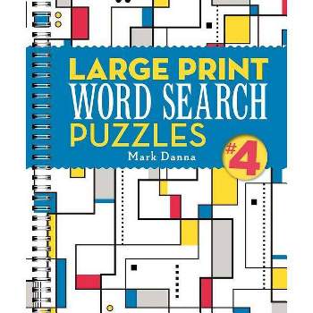 Large Print Word Search Puzzles 4 - by  Mark Danna (Paperback)