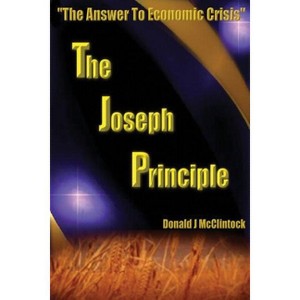 The Joseph Principle - by  Donald J McClintock (Paperback) - 1 of 1