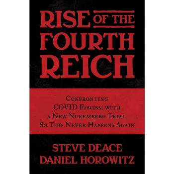 Rise of the Fourth Reich - by  Steve Deace & Daniel Horowitz (Hardcover)