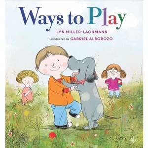 Ways to Play - by  Lyn Miller-Lachmann (Hardcover) - 1 of 1