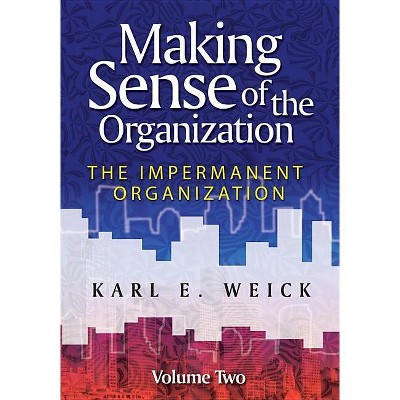 Making Sense of the Organization, Volume 2 - by  Karl E Weick (Paperback)