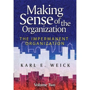 Making Sense of the Organization, Volume 2 - by  Karl E Weick (Paperback) - 1 of 1