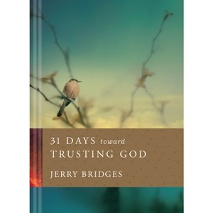 31 Days Toward Trusting God - by  Jerry Bridges (Paperback) - 1 of 1