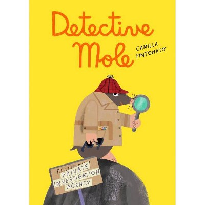 Detective Mole - by  Camilla Pintonato (Hardcover)