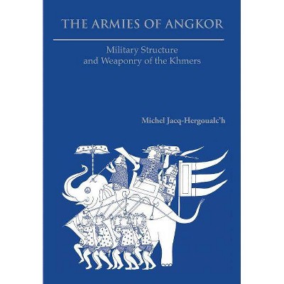 The Armies of Angkor - by  Michel Jacq-Hergoualc'h (Paperback)