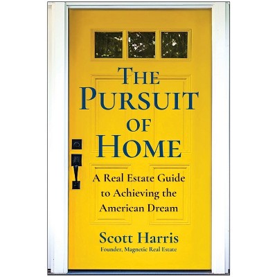 The Pursuit of Home - by  Scott Harris (Hardcover)