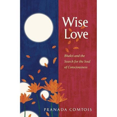 Wise-Love - by  Pranada Comtois (Paperback)