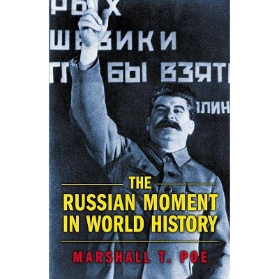 The Russian Moment in World History - by  Marshall T Poe (Paperback)