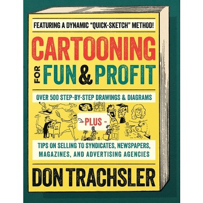 Cartooning for Fun and Profit - by  Don Trachsler (Paperback)