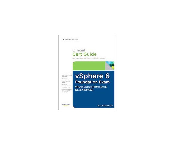 Vsphere 6 Foundations Exam Official Cert Guide Exam #2v0-620 : VMware Certified Professional 6