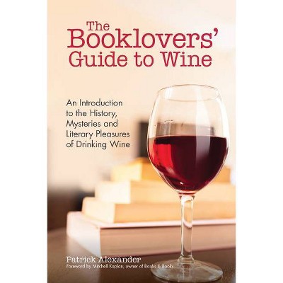 The Booklovers' Guide to Wine - by  Patrick Alexander (Paperback)